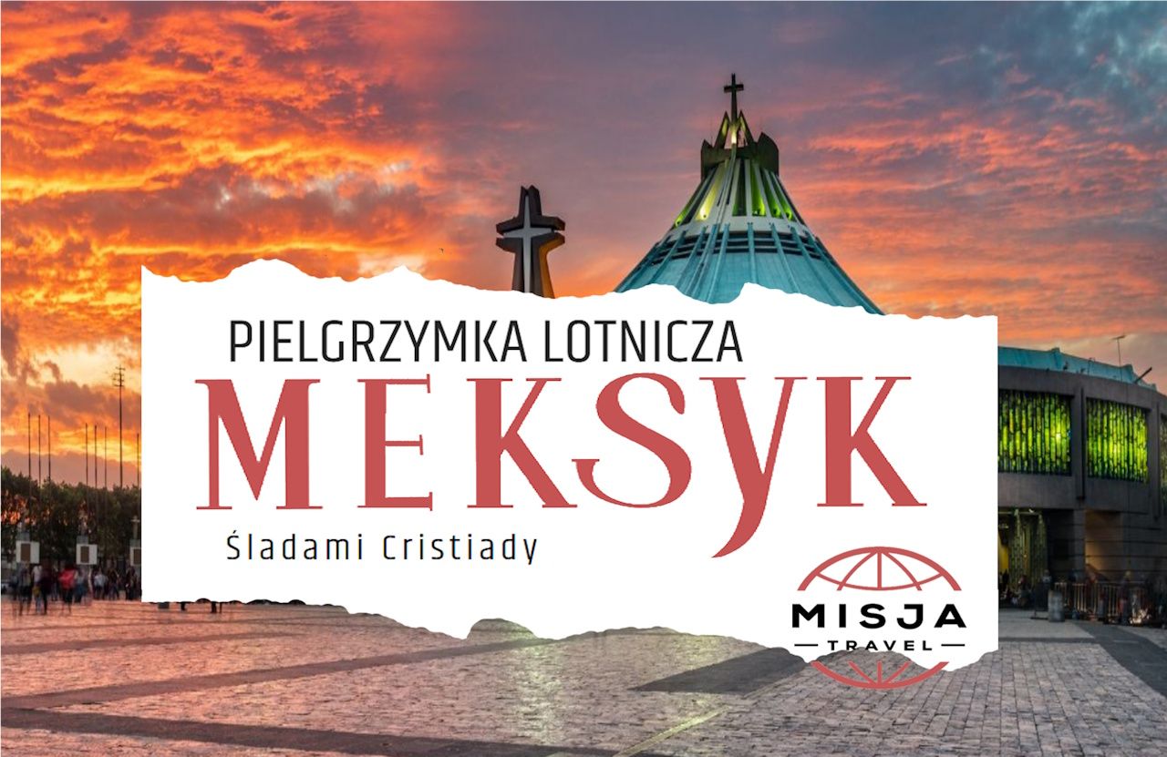 Parafialna pielgrzymka do Meksyku śladami Cristiady
